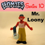 Click for HOMIES SERIES 10 Mr. Loony Detail