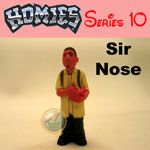 Click for HOMIES SERIES 10 Sir Nose Detail