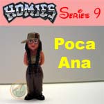 Click for HOMIES SERIES 9 Poca Ana Detail