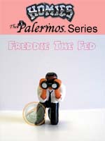 Click for HOMIES PALERMOS SERIES Freddie The Fed Detail